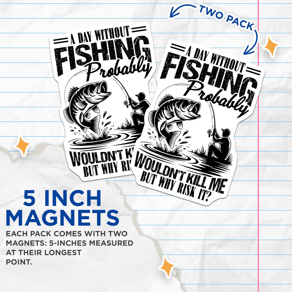 (2 Pack) Fishing Magnets - Funny Fishing - A Day Without Fishing - 5" On Longest Side - Premium Magnet - for Cars, Refrigerators, Toolboxes, Lockers - Made in USA - MAG16597