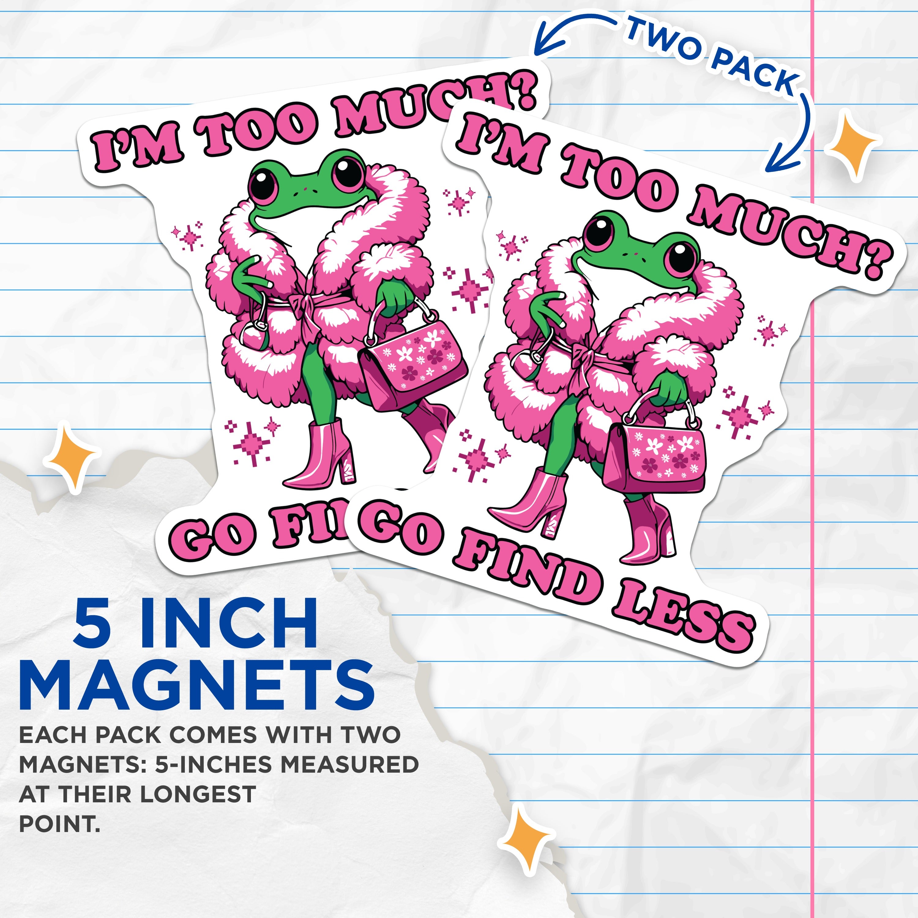 (2 Pack) Sassy Frog Magnets - Too Much Quote - Pink Fur Coat - Funny Animal Fridge Magnet - 5 Inches On Longest Side - Thick Durable Magnet - Made in USA - MAG38258