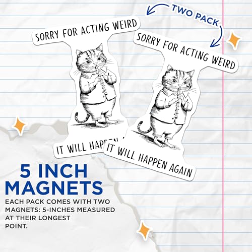 (2 Pack) Sorry for Acting Weird Magnets - Funny Cat Art - Humorous Animal Magnets - 5" On Longest Side - for Cars, Fridges, Toolboxes - Made in USA - MAG6745