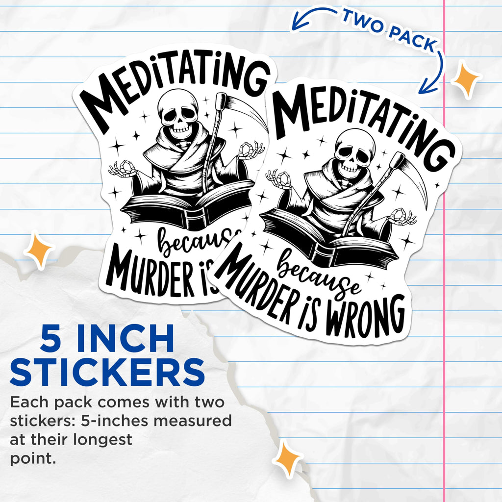 (2 Pack) Meditating Because Murder is Wrong Stickers - Funny Skull Stickers - Meditation Stickers - 5" On Longest Side - Sticks to Smooth Flat Surfaces - Made in USA - BMCS5299