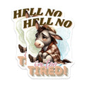 (2 Pack) Hell No I'm Too Tired Stickers - Funny Donkey Decal - Cute Animal Sticker - 5" On Longest Side - Sticks to Smooth Flat Surfaces - Made in USA - BMCS5866