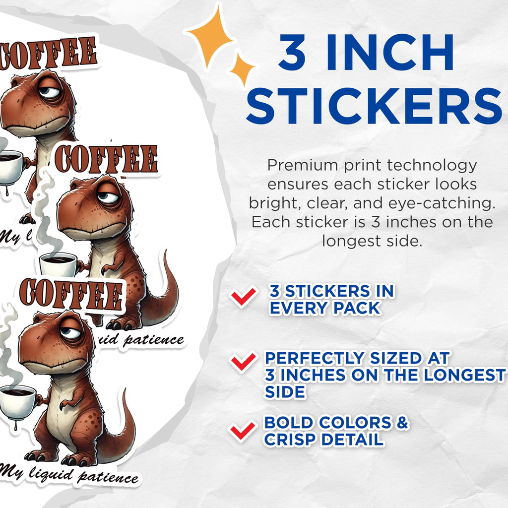(3 Pack) Coffee Rex Decals - Dinosaur Lover - Liquid Patience - Funny Dino - 3 Inches On Longest Side - Easy Peel & Apply - Made in USA - 3MCS1586