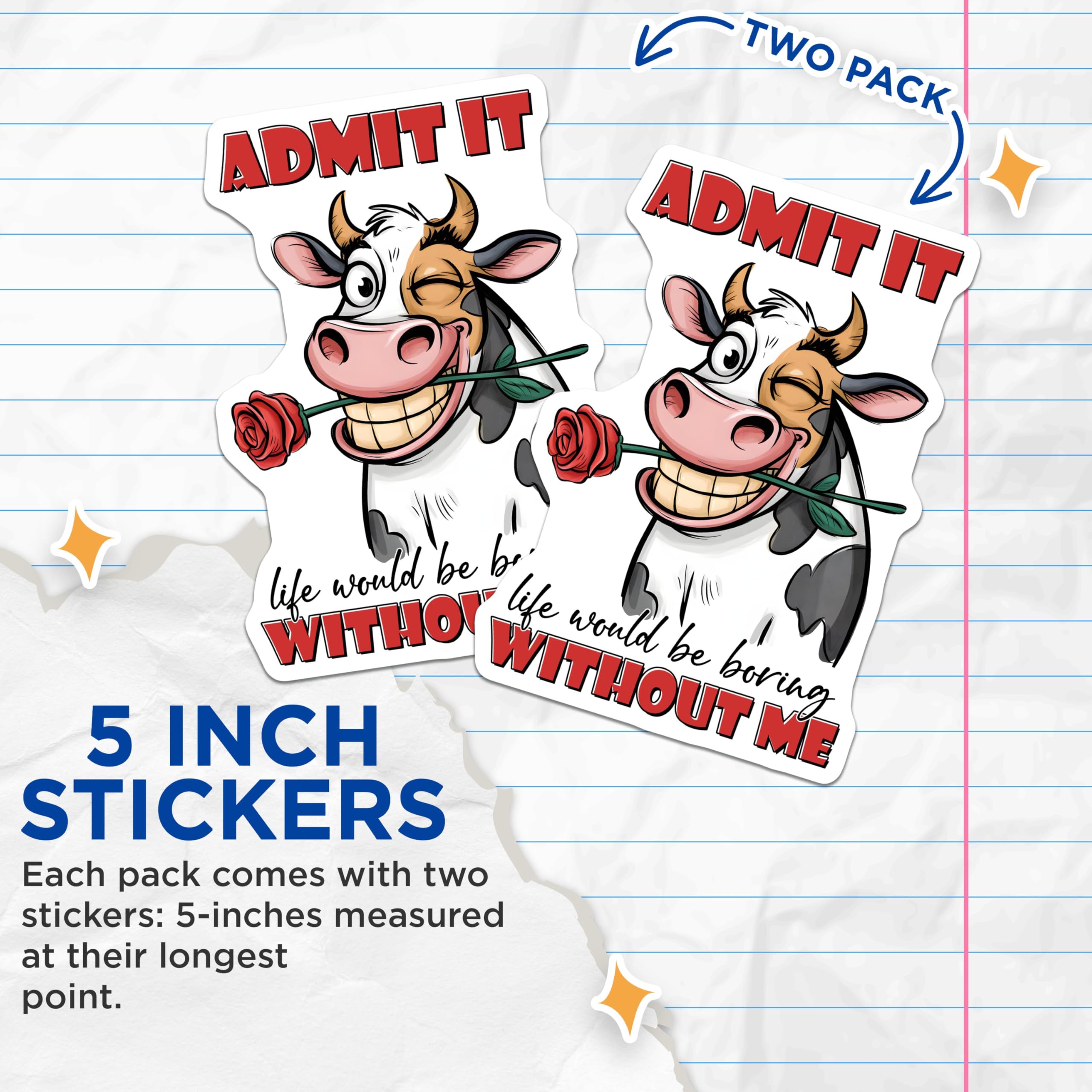 (2 Pack) Admit It Life Would Be Boring Without Me Stickers - Funny Cow Stickers - Cute Animal Stickers - 5" On Longest Side - Sticks to Smooth Flat Surfaces - Made in USA - BMCS9707