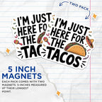 (2 Pack) I'm Just Here for The Tacos Magnets - Taco Lover Kitchen Decor - Cinco de Mayo Celebration - 5" On Longest Side - for Cars, Fridges, Toolboxes - Made in USA - MAG5635