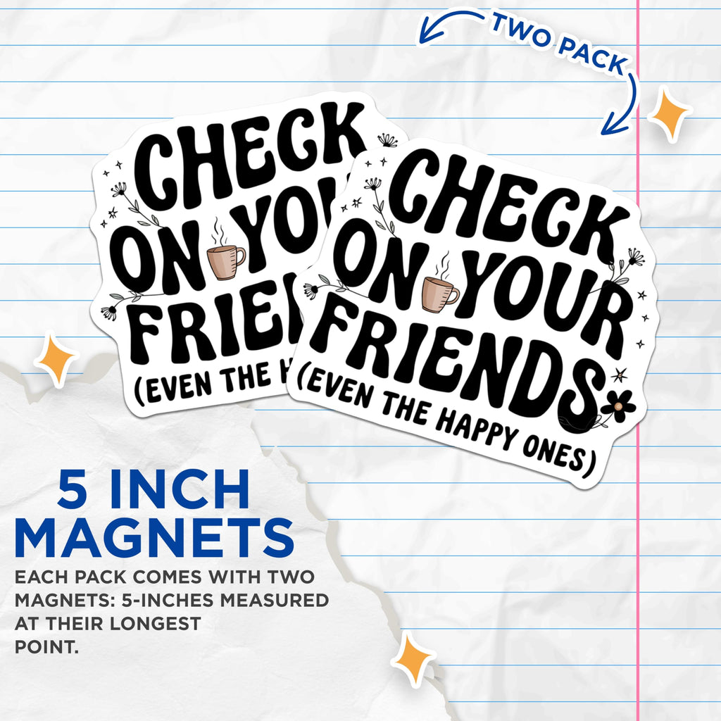 (2 Pack) Check On Your Friends Magnets - Mental Wellness Reminder - Supportive Home Decor - 5 Inches On Longest Side - Thick Durable Magnet - Made in USA - MAG22281
