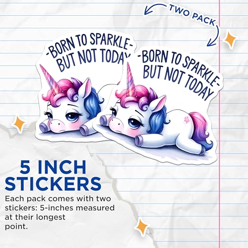 (2 Pack) Born to Sparkle Stickers - Funny Unicorn Stickers - Not Today Sticker for Laptops - 5" On Longest Side - Sticks to Any Smooth Flat Surface - Made in USA - BMCS3337