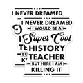 (2 Pack) Cool History Teacher Stickers - Funny Teacher Quote - Inspirational School Decor - 5" On Longest Side - Sticks to Smooth Flat Surfaces - Made in USA - BMCS6153