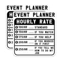 (2 Pack) Event Planner Hourly Rate Stickers - Funny Event Planning - Party Planner Humor - Event Coordinator - 5" On Longest Side - Sticks to Smooth Flat Surfaces - Made in USA - BMCS4957