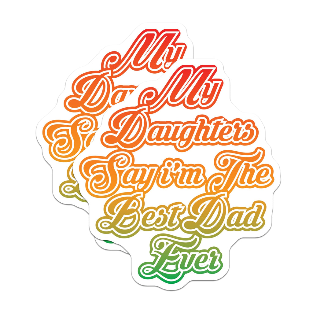 (2 Pack) Best Dad Ever Magnets - Daughters Say I'm The Best Father - Happy Father's Day - Dad Birthday Appreciation - 5 Inches On Longest Side - Thick Durable Magnet - Made in USA - MAG26993