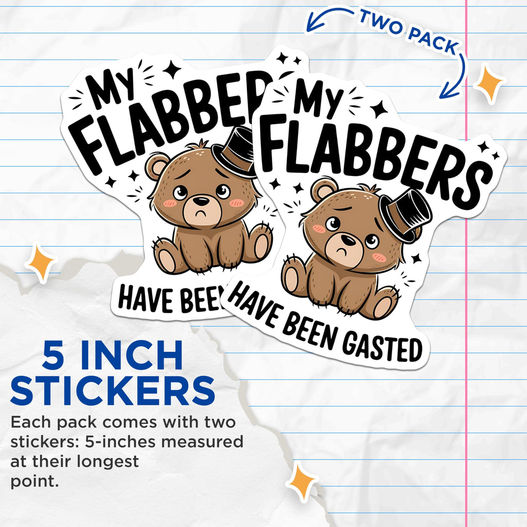 (2 Pack) Funny Bear Stickers - My Flabbers Have Been Gasted - Cute Animal Stickers - 5" On Longest Side - Sticks to Smooth Flat Surfaces - Made in USA - BMCS4749