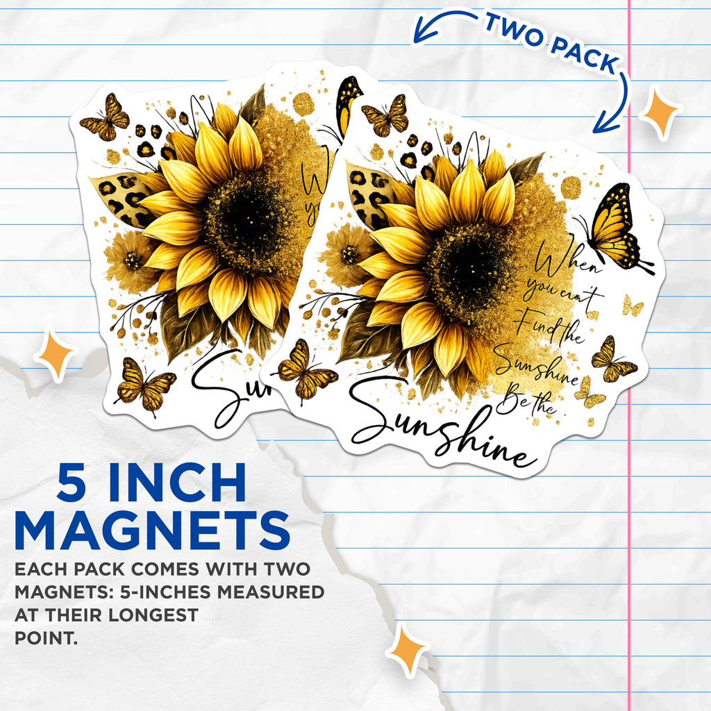 (2 Pack) Be The Sunshine Magnets - Sunflower Quote Decor - Motivational Fridge Locker Accessory - 5 Inches On Longest Side - Thick Durable Magnet - Made in USA - MAG39305