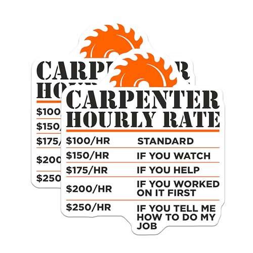 (2 Pack) Carpenter Hourly Rate Stickers - Humorous Work Quotes for Craftsmen - 5" On Longest Side - Sticks to Smooth Flat Surfaces - Made in USA - BMCS8631 - BMCS8631
