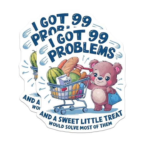 (2 Pack) Got 99 Problems Stickers - Sweet Little Treat Stickers - Grocery Bear Stickers - Funny Quote Stickers - 5" On Longest Side - Sticks to Smooth Flat Surfaces - Made in USA - BMCS4555