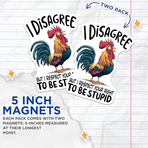 (2 Pack) I Disagree Magnets - Funny Rooster - Respect Right to Be Stupid - Humorous Fridge - Quirky Kitchen Magnet - 5" On Longest Side - for Cars, Fridges, Toolboxes - Made in USA - MAG4545