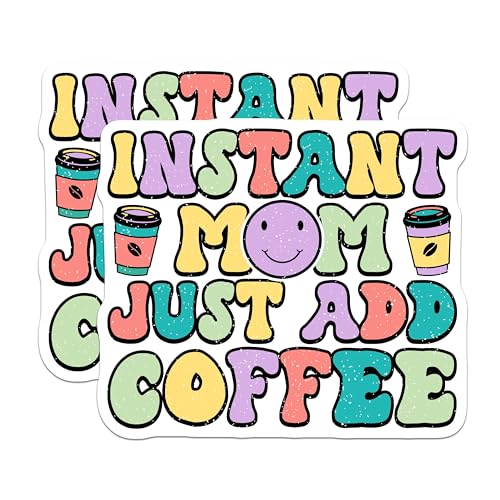 (2 Pack) Instant Mom Just Add Coffee Stickers - Funny Mom Quotes - 5" On Longest Side - Sticks to Smooth Flat Surfaces - Made in USA - BMCS8915 - BMCS8915