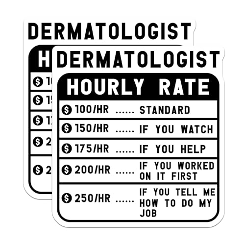 (2 Pack) Funny Dermatologist Hourly Rate Stickers - Medical Humor Stickers - Doctor Office DÃ©cor - 5" On Longest Side - Sticks to Smooth Flat Surfaces - Made in USA - BMCS4944