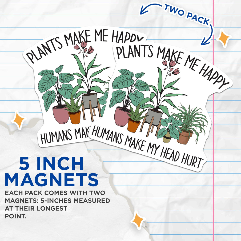 (2 Pack) Plant Lover Magnets - Plants Make Me Happy - Funny Sarcastic Plant Magnet - 5" On Longest Side - Premium Magnet - for Cars, Refrigerators, Toolboxes, Lockers - Made in USA - MAG18847