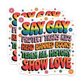 (2 Pack) Say Gay Stickers - Protect Trans Kids - Read Banned Books - Teach All History - Show Love Stickers - 5" On Longest Side - Sticks to Smooth Flat Surfaces - Made in USA - BMCS3899