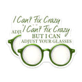 (2 Pack) I Can't Fix Crazy Stickers - Funny Quote - Humorous Glasses Decal - 5" On Longest Side - Sticks to Smooth Flat Surfaces - Made in USA - BMCS8087