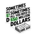(2 Pack) Funny Money Magnets - Humorous Quote - Refrigerator Magnet - Office Decor - All You Need is $50 Million - 5" On Longest Side - for Cars, Fridges, Toolboxes - Made in USA - MAG5612