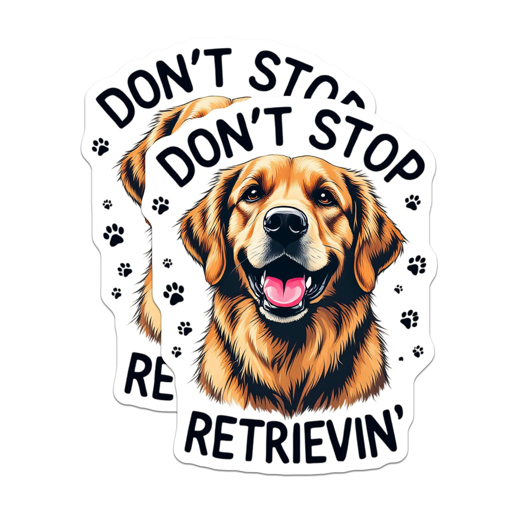 (2 Pack) Dog Retriever Stickers - Don't Stop Retrievin Stickers - Cute Dog Decal Stickers - Funny Dog Quote Stickers - 5" On Longest Side - Sticks to Smooth Flat Surfaces - Made in USA - BMCS4659