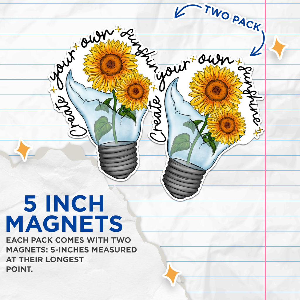(2 Pack) Inspirational Sunflowers Magnets - Create Your Own Sunshine Magnets - Positive Quote Decor Magnets- 5" On Longest Side - for Fridges, Toolboxes, Cars - Made in USA - MAG2883