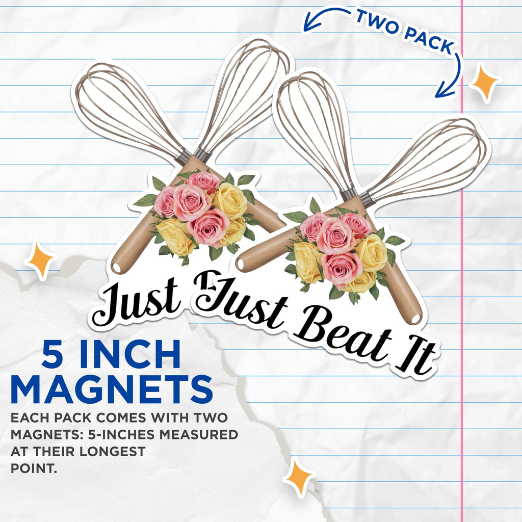 (2 Pack) Just Beat It Magnets - Funny Kitchen Magnets - Whisk Floral Magnets for Bakers- 5" On Longest Side - for Fridges, Toolboxes, Cars - Made in USA - MAG2986
