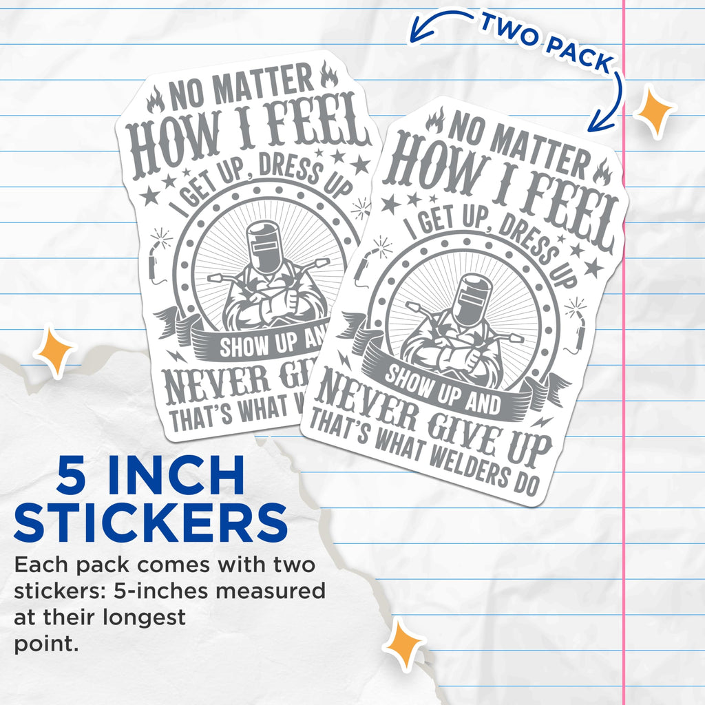 (2 Pack) Welder Motivation Stickers - Welding Quote - Never Give Up Stickers - 5" On Longest Side - Sticks to Smooth Flat Surfaces - Made in USA - BMCS18807