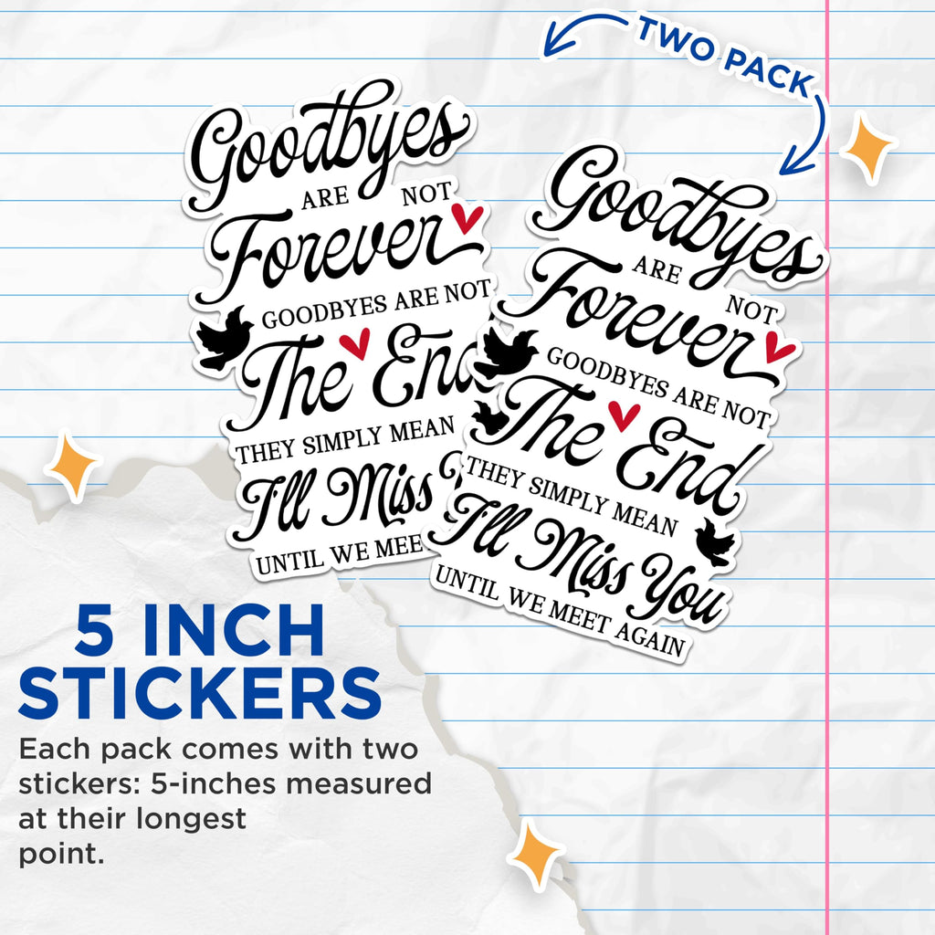 (2 Pack) Goodbyes are Not Forever Stickers - I'll Miss You Stickers - Until We Meet Again Decal - 5" On Longest Side - Sticks to Any Smooth Flat Surface - Made in USA - BMCS2947