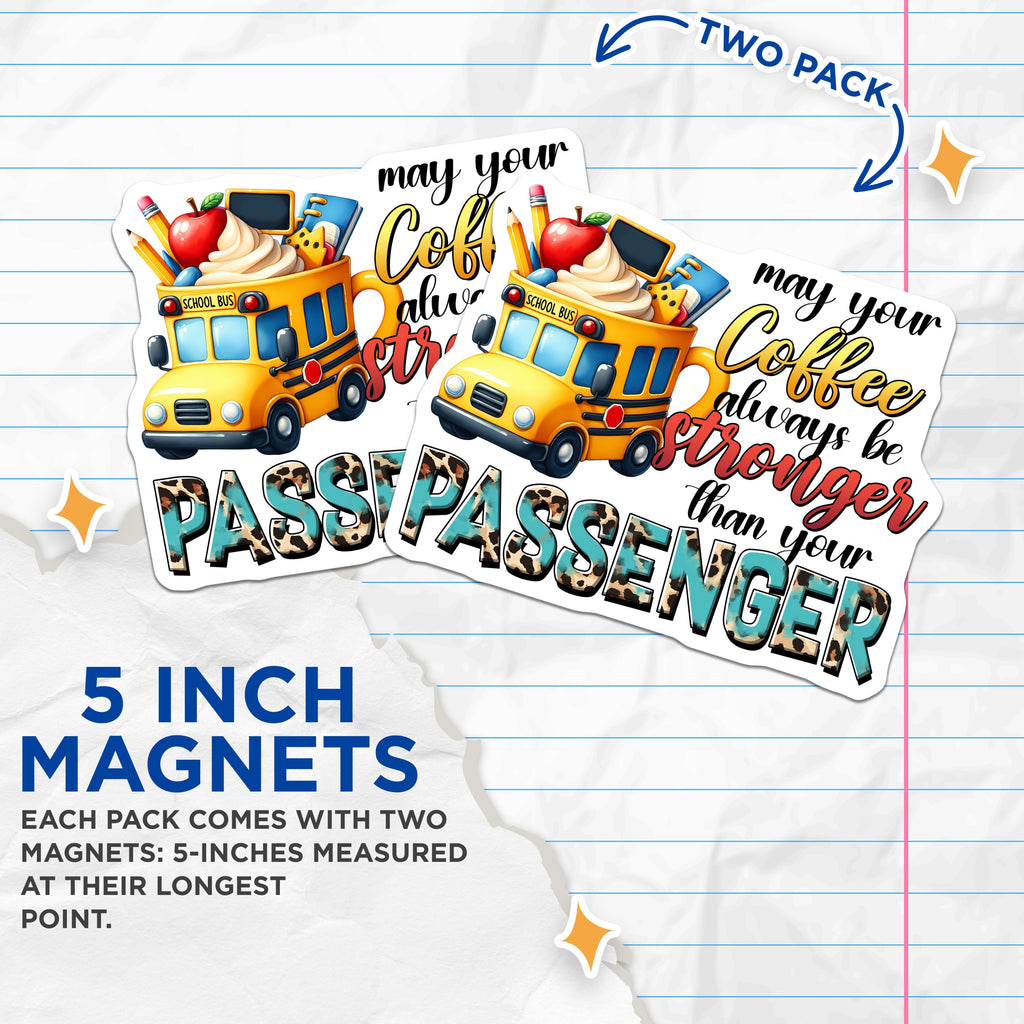 (2 Pack) School Bus Driver Magnets - Teacher Coffee Humor - Funny Passenger Quote - Back to School Decor - 5 Inches On Longest Side - Thick Durable Magnet - Made in USA - MAG39752