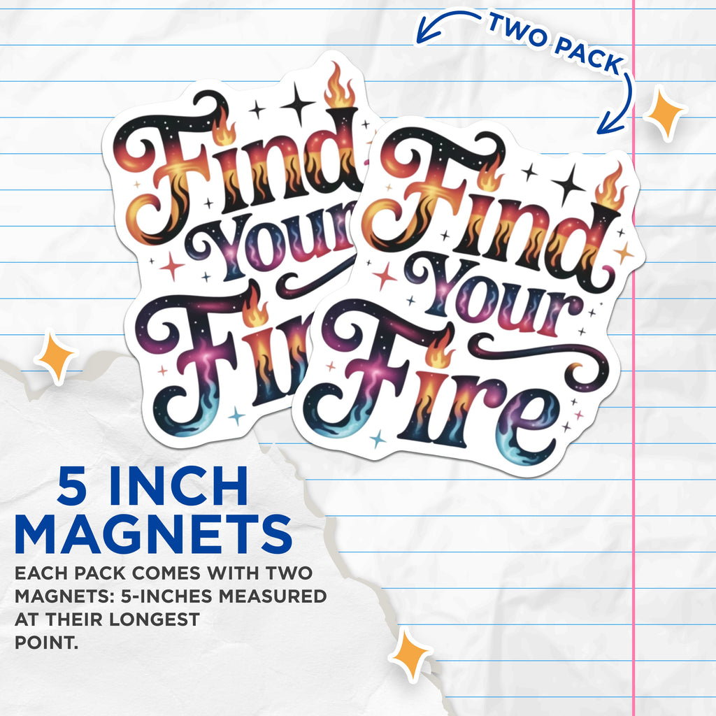 (2 Pack) Find Your Fire Magnets - Inspirational Quote Art - Cosmic Energy Motivation Decor - 5 Inches On Longest Side - Thick Durable Magnet - Made in USA - MAG37755