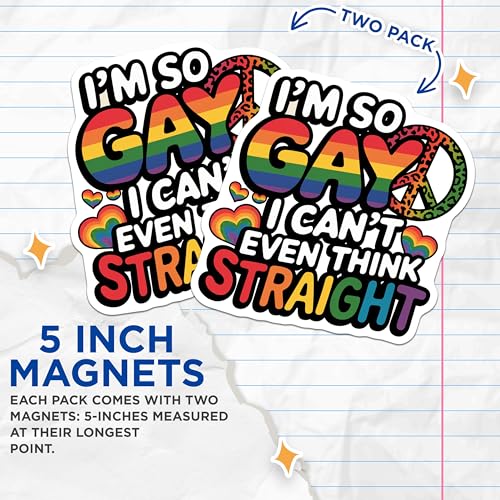 (2 Pack) I'm So Gay I Can't Even Think Straight Magnets Magnets - 5" On Longest Side - Made in USA - Sticks to Refrigerators & Metal Surfaces - MAG8909