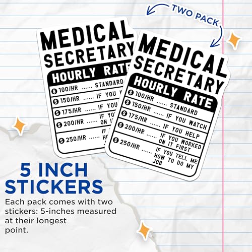 (2 Pack) Medical Secretary Stickers - Hourly Rate Stickers - Funny Work Stickers - 5" On Longest Side - Sticks to Smooth Flat Surfaces - Made in USA - BMCS4997