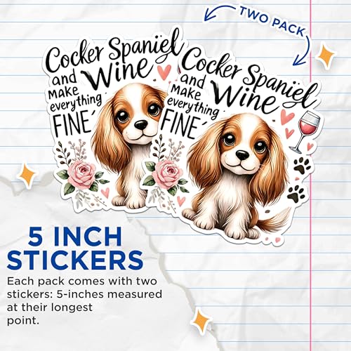 (2 Packs) Cocker Spaniel and Wine Make Everything Fine Stickers - Cocker Spaniel Dog Breed Decals - 5" Longest Side - Premium Vinyl Decal - Sticks to Any Smooth Flat Surface - Made in USA - BMCS2377