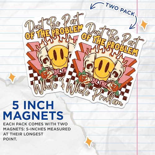 (2 Pack) Be The Whole Problem Magnets - Motivational Skull Magnets - Smiley Face Quote Magnets - 5" On Longest Side - for Cars, Refrigerators, Toolboxes, Lockers - Made in USA BMCS3433