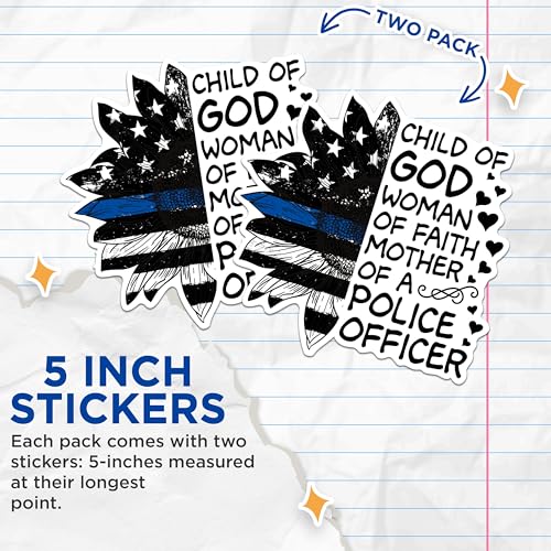 (2 Packs) Child of God Woman of Faith Mother of A Police Officer Stickers - Police Mom Decals - 5" On Longest Side - Premium Vinyl Decal - Sticks to Any Smooth Flat Surface - Made in USA - BMCS2456