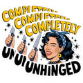 (3 Pack) Completely Unhinged Decals - Funny Woman Sticker - Sarcastic Laptop Decal- 3 Inches On Longest Side - Easy Peel & Apply - Made in USA - 3MCS5951