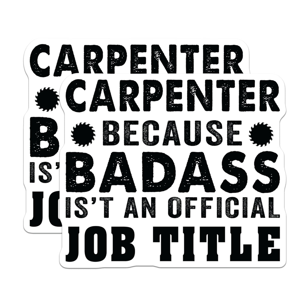 (2 Pack) Carpenter Badass Stickers - Job Title Quote - Tradesman Humor - 5" On Longest Side - Sticks to Smooth Flat Surfaces - Made in USA - BMCS21105