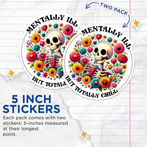 (2 Pack) Mentally Ill But Totally Chill Stickers - Funny Skeleton - Quirky Mental Health - Flower Skeleton Art - 5" On Longest Side - Sticks to Smooth Flat Surfaces - Made in USA - BMCS7528