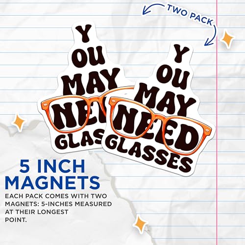 (2 Pack) You May Need Glasses Magnets - 5" On Longest Side - for Cars, Fridges, Toolboxes - Made in USA - MAG8075