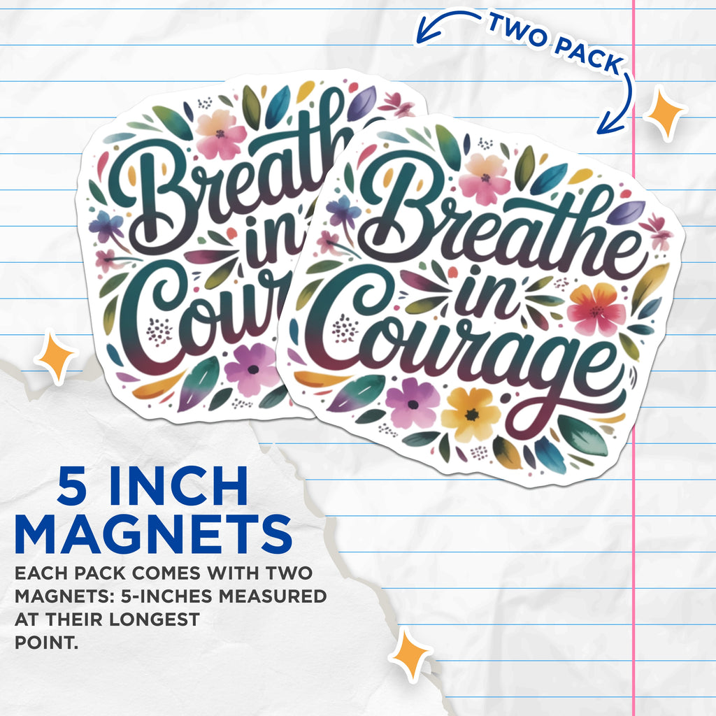 (2 Pack) Breathe in Courage Magnets - Inspirational Floral Quote Art - Self Care Wellness Decor - 5 Inches On Longest Side - Thick Durable Magnet - Made in USA - MAG36427