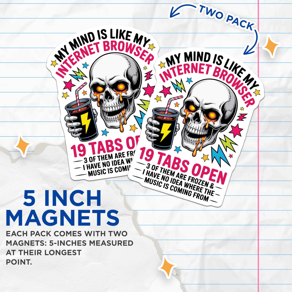 (2 Pack) My Mind Internet Browser Skull Magnets - Funny Tech Quote - 19 Tabs Open Humor - Relatable Desktop Decor - 5 Inches On Longest Side - Thick Durable Magnet - Made in USA - MAG23190