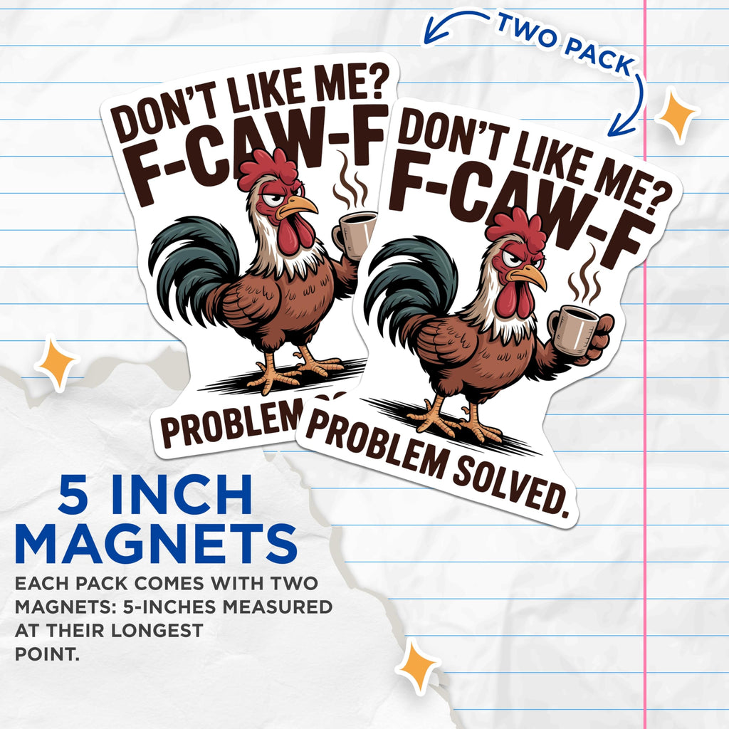 (2 Pack) Grumpy Rooster Magnets - F-CAW-F Problem Solved - Funny Coffee Lover - Sarcastic Chicken Decor - 5 Inches On Longest Side - Thick Durable Magnet - Made in USA - MAG21349