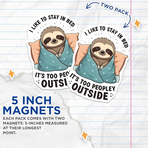 (2 Pack) I Like to Stay in Bed Magnets - It's Too Peopley Outside - Cute Sloth - Cute Animal - 5" On Longest Side - for Cars, Fridges, Toolboxes - Made in USA - MAG4097