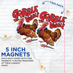 (2 Pack) Gobble Til You Wobble Magnets - Thanksgiving Turkey Fridge Magnet - Funny Kitchen - 5" On Longest Side - for Cars, Fridges, Toolboxes - Made in USA - MAG4526