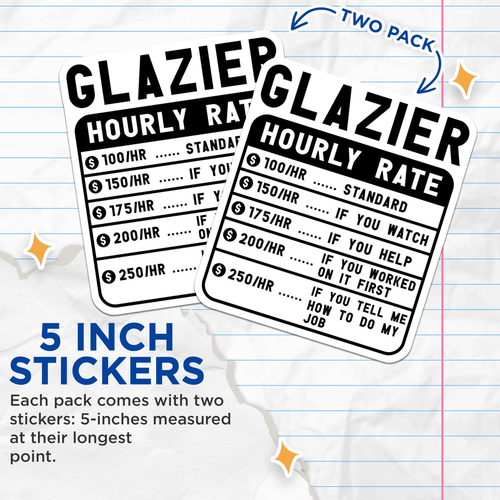 (2 Pack) Glazier Hourly Rate Stickers - Funny Work Rate Stickers - Humorous Contractor Stickers - 5" On Longest Side - Sticks to Smooth Flat Surfaces - Made in USA - BMCS4970