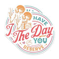 (2 Pack) Have The Day You Deserve Magnets - Funny Positive Inspiring Motivational - 5" On Longest Side - Premium Magnet - for Cars, Refrigerators, Toolboxes, Lockers - Made in USA - MAG1638
