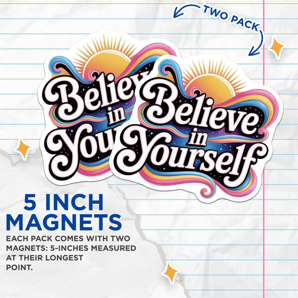 (2 Pack) Believe in Yourself Magnets - Motivational Affirmation - Positive Vibes Aesthetic - Self Love Decor for Teens - 5 Inches On Longest Side - Thick Durable Magnet - Made in USA - MAG36794