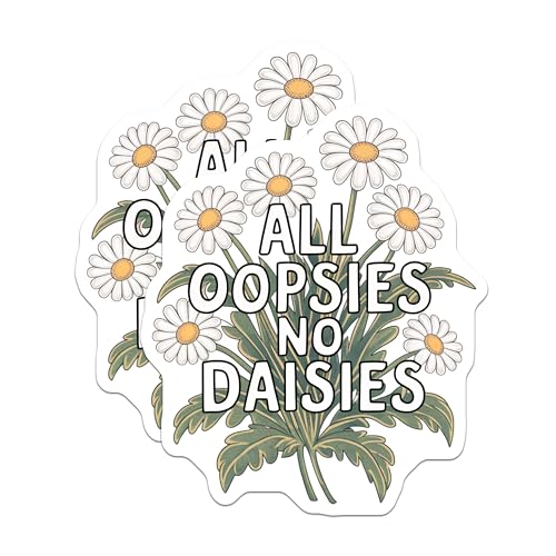 (2 Pack) Funny Sayings Stickers - All Oopsies No Daisies - Motivational Sticker - 5" On Longest Side - Sticks to Smooth Flat Surfaces - Made in USA - BMCS9607