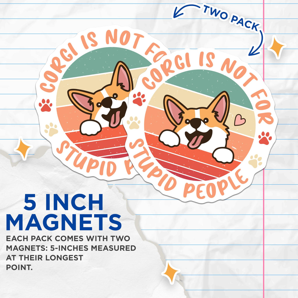 (2 Pack) Corgi Magnets - Funny Dog Quote - Cute Corgi Decor - 5" On Longest Side - Premium Magnet - for Cars, Refrigerators, Toolboxes, Lockers - Made in USA - MAG18107